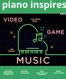 The cover of Piano Inspires Kids Summer 2026 Issue featuring green banners and a digitalized piano with the words "Video Gamer Music."